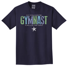 Load image into Gallery viewer, My Favorite Gymnast Calls Me Dad T-shirt
