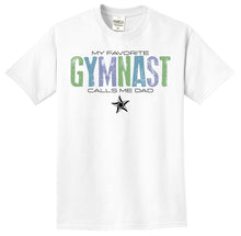 Load image into Gallery viewer, My Favorite Gymnast Calls Me Dad T-shirt
